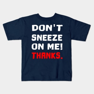 don't sneeze on me funny corona quote gift Kids T-Shirt